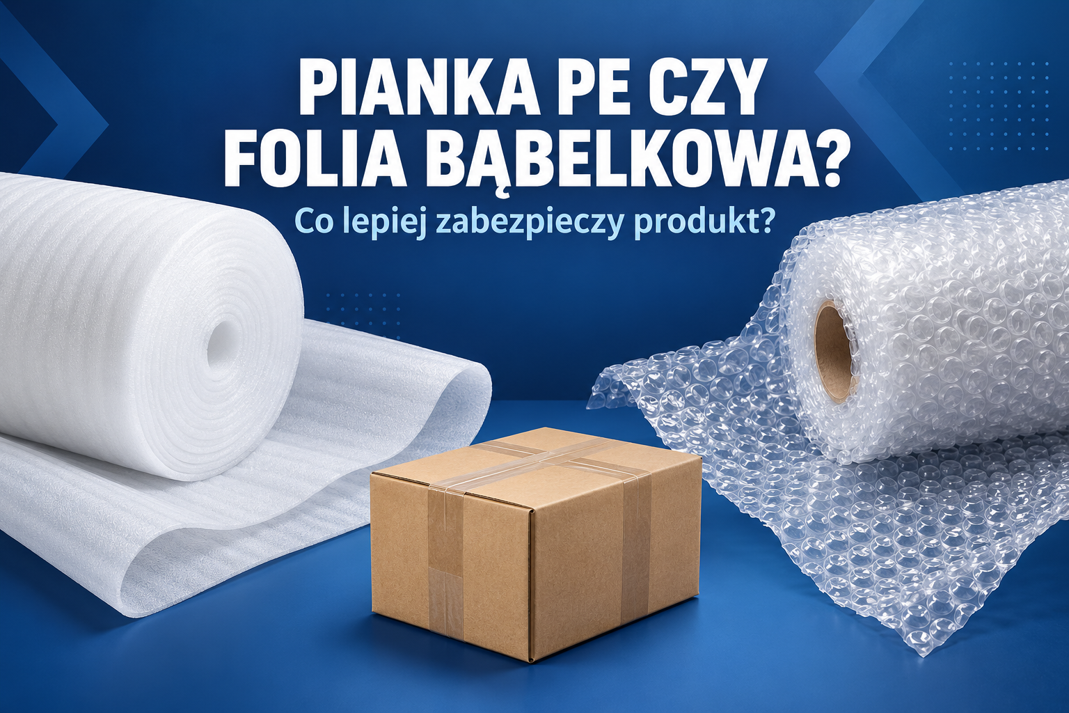 Pianka PE czy folia bąbelkowa – co lepiej zabezpieczy produkt?